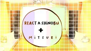 ❤️🦋-----REACT A MITSURI&SHINOBU--------❤️🦋 ГMEME] AU. *ONIS* Pt2