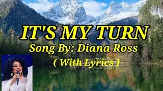 IT'S MY TURN. SONG BY: DIANA ROSS. ( WITH LYRICS )