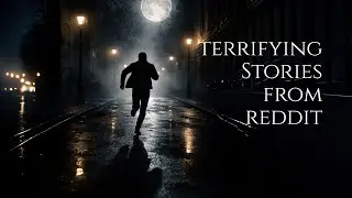 Terrifying Reddit Stories