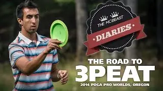McBeast Diaries: The Road to 3Peat (2014 PDGA Pro Worlds)