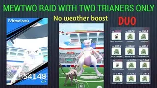 Mewtwo Raid Duo  (no weather boost) in Pokemon go