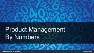 Product Marketing by Numbers - Objectives, Goals and KPI frameworks