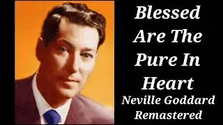 Blessed Are The Pure In Heart | Neville Goddard Remastered Lecture