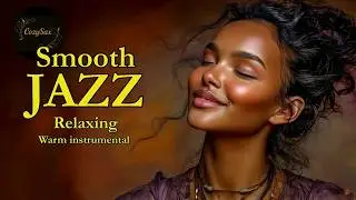 Smooth Jazz & Relaxing InstrumentalsーA Soundtrack for Urban Stillness