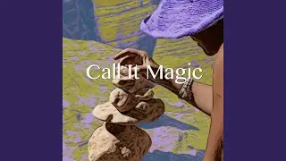 Call It Magic