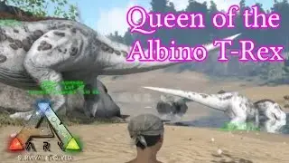 Queen of the Albino TRex - Ark: Survival Evolved - Aurandra