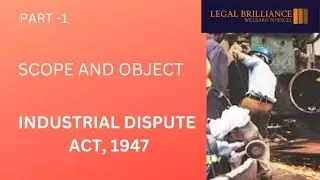 SCOPE AND OBJECT | PART - 1 | INDUSTRIAL DISPUTE ACT, 1947