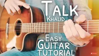 Talk Khalid Guitar Tutorial // Talk Guitar // Guitar Lesson #663