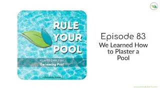 We Learned How to Plaster a Pool | Rule your Pool (Episode 83)
