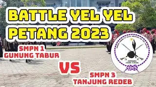 BATTLE YEL YEL  SMPN 1 GUNUNG TABUR VS SMPN 3 TANJUNG REDEB #PETANGVIII
