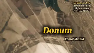 Donum by Komal Shahid / Complete Novel /Rom-Com , Cute Nok-Jhonk , Slow-Burn Love, Village Romance