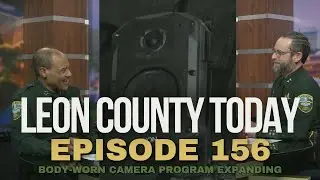 Leon County Today with Sheriff Walt McNeil Episode 156 I Body-Worn Camera Program Expanding