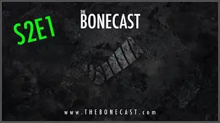 The Bonecast - S2 E1 - Special Guest Dirk Manning
