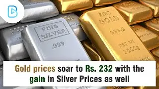 Gold prices soar to Rs. 232 with the gain in Silver Prices as well | Breaking News |