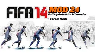FIFA 14 MOD 24 || RIVIEW CAREER MODE FIFA 14 NO BUG UPDATE TRANSFER & KITS