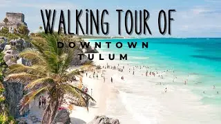 Walking Tour of Downtown Tulum