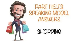 IELTS SPEAKING SAMPLE ANSWERS: SHOPPING
