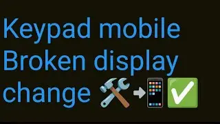 Keypad mobile Broken display change 🛠️📲✅