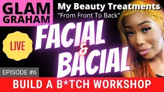 Build A Bitch Workshop (FACIAL & BACIAL) [LIVE] Ep 6 - Glam Graham