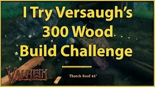 I Try Versaugh's 300 Wood Build Challenge #valheim #valheimbuilding