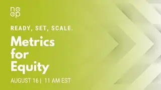 Ready, Set, Scale. A NEEP Series: Metrics for Equity