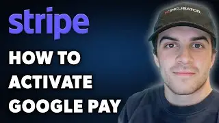 How to Activate Google Pay in Stripe (Full 2024 Guide)
