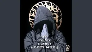 DGS To My Father (Deep MIIX)