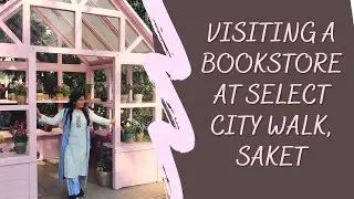Visiting the Bookstore gone wrong | Saket Select City Walk Mall | Mall tour