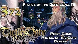 Tactics Ogre: Reborn - Walkthrough - Ep. 372: Palace of the Dead 112 [PG-145] [POTDD-15]