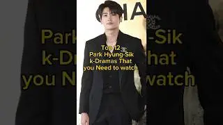 Top 12 Park Hyung-Sik K-dramas that you need to watch #kdrama #viralvideo