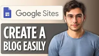 How To Create a Blog in Google Sites 2025 | Tutorial For Beginners