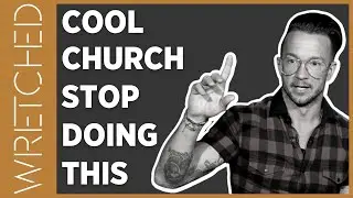 Дорогая Cool Church: ПОЖАЛУЙСТА, остановите это. НЕМЕДЛЕННО! | WRETCHED RADIO