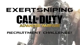 ExertSniping Advanced Warfare Recruitment Challenge #ExrtRC