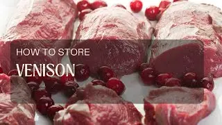 How to store venison (deer meat)?