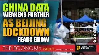 THE ECONOMY - China Data Weakens Further as Beijing Lockdown Fears Grow - PART 5