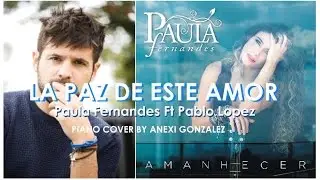 Paula Fernandes y Pablo Lopez - La paz de este amor (piano cover Anexi González)