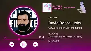 Glitter Finance AMA with Algorand Calls 101, Ft. David Dobrovitsky