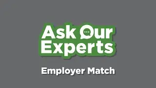 Ask Our Experts: Employer Match