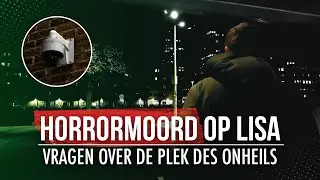 Horrormoord op Lisa: vragen over de plek des onheils