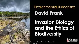 Invasion Biology and the Ethics of Biodiversity | David Frank