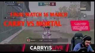 CARRY VS MORTAL 1V1 FINAL MATCH CARRY CHALLENGE MORTAL 16 MARCH FINAL MATCH