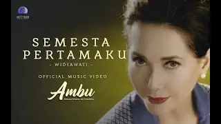 OFFICIAL MUSIC VIDEO FILM AMBU | SEMESTA PERTAMAKU | WIDYAWATI