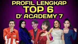 PROFIL LENGKAP DAN KISAH INSPIRATIF DARI 6 AKADEMIA TOP 6 / DANGDUT ACADEMY 7 