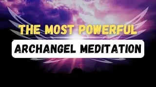 The Most Powerful Archangel Meditation By Shree Dembla | Guided Meditation