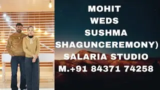 Mohit weds sushma (Shagun ceremony) SALARIA Studio M.+91 84371 74258