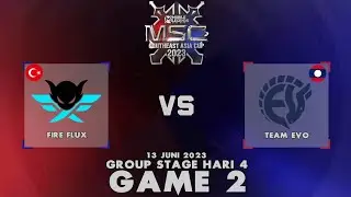 FIRE FLUX IMPUNITY VS TEAM EVO | GAME 2 | MSC 2023 group stage day 4