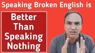English Importance For Non Native Speakers Speaking Broken english is better than speaking nothing