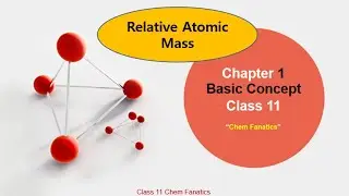 Relative Atomic Mass|-FSc Chemistry Part1|First Year Chemistry| Chem Fanatics