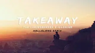 The Chainsmokers, ILLENIUM - Takeaway ft. Lennon Stella (Halleland Remix)