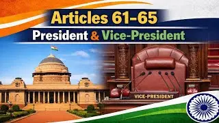 Articles 61 to 65 of Indian Constitution | Impeachment & Vice-President Explained